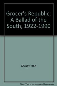 Grocer's Republic: A Ballad of the South, 1922-1990