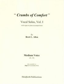 Crumbs of Comfort, Vocal Solos, Vol. I, MEDIUM VOICE