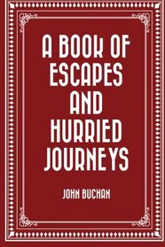 A Book of Escapes and Hurried Journeys