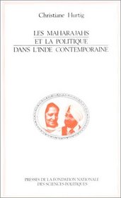 Les maharajahs et la politique dans l'Inde contemporaine (French Edition)