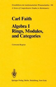 Algebra: Vol. 1: Rings, Modules and Categories (Grundlehren der mathematischen Wissenschaften)