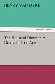 The House of Rimmon A Drama in Four Acts (TREDITION CLASSICS)