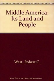 Middle America; Its Lands and Peoples