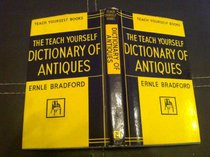 The Teach Yourself. Dictionary of Antiques