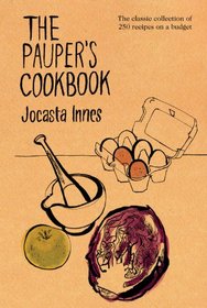 The Pauper's Cookbook: The classic collection of 250 recipes on a budget