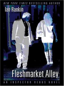 Fleshmarket Alley: An Inspector Rebus Novel (Thorndike Press Large Print Core Series)