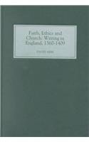 Faith, Ethics and Church: Writing in England, 1360-1409