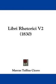 Libri Rhetorici V2 (1830) (Latin Edition)