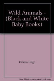 Wild Animals - (Black and White Baby Books)