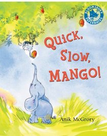 Quick, Slow, Mango!. by Anik McGrory