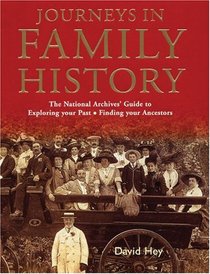 Journeys in Family History: The National Archives' Guide to Exploring Your Past & Finding Your Ancestors