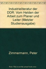 Industrieliteratur der DDR: Vom Helden der Arbeit zum Planer und Leiter (Metzler Studienausgabe) (German Edition)