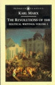 The Revolutions of 1848: Political Writings, Vol. 1 (Penguin Classics)