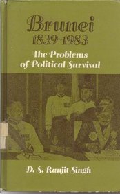 Brunei, 1839-1983: The Problems of Political Survival