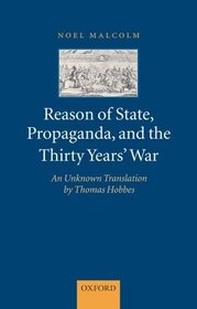 Reason of State, Propaganda, and the Thirty Years' War: An Unknown Translation by Thomas Hobbes