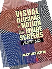 Visual Illusions in Motion with Moire Screens : 60 Designs and 3 Plastic Screens (Pictorial Archive Series)