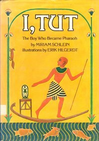 I, Tut: The Boy Who Became Pharaoh