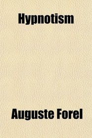 Hypnotism; Or, Suggestion and Psychotherapy; a Study of the Psychological, Psycho-Physiological and Therapeutic Aspects of Hypnotism