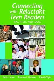 Connecting with Reluctant Teen Readers: Tips, Titles, and Tools