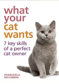 What Your Cat Wants: 7 Key Skills of a Perfect Cat Owner