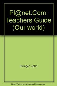 Pl@net.Com: Teachers Guide (Our world)