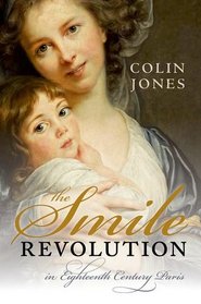 The Smile Revolution: In Eighteenth Century Paris
