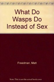 What Do Wasps Do Instead of Sex
