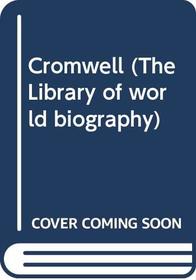 Cromwell (The Library of world biography)