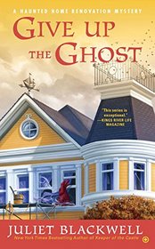Give Up the Ghost (Haunted Home Renovation, Bk 6)