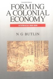 Forming a Colonial Economy : Australia 1810-1850