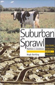 Suburban Sprawl: Culture, Theory, and Politics : Culture, Theory, and Politics