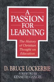 A Passion for Learning: The History of Christian Thought on Education