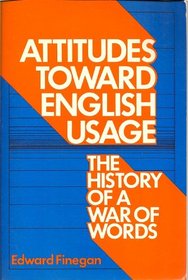 Attitudes Toward English Usage: The History of War of Words