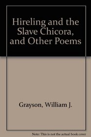 Hireling and the Slave Chicora, and Other Poems
