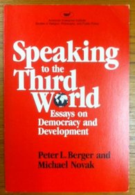 Speaking to the 3rd World: Essays on Democracy and Development (Aei Studies 425)