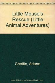 Little Mouse's Rescue (Little Animal Adventures)