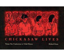 Chickasaw Lives: Explorations in Tribal History