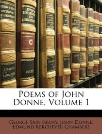 Poems of John Donne, Volume 1