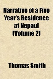 Narrative of a Five Year's Residence at Nepaul (Volume 2)
