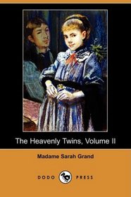 The Heavenly Twins, Volume II (Dodo Press)