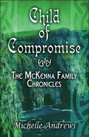Child of Compromise: The McKenna Family Chronicles
