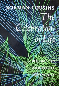 The Celebration of Life: A Dialogue on Immortality and Infinity