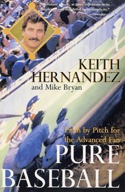Pure Baseball: Pitch by Pitch for the Advanced Fan