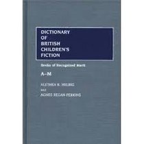 Dictionary of British Children's Fiction: Books of Recognized Merit