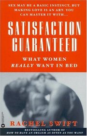 Satisfaction Guaranteed : What Women Really Want in Bed