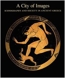 A City of Images: Iconography and Society in Ancient Greece