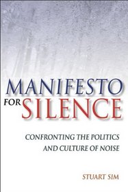 Manifesto for Silence: Confronting the Politics and Culture of Noise