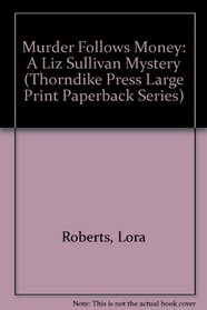 Murder Follows Money: A Liz Sullivan Mystery (G K Hall Large Print Paperback Series)