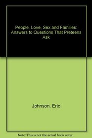 People, Love, Sex and Families: Answers to Questions That Preteens Ask