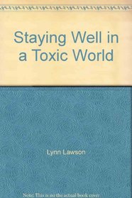 Staying Well in a Toxic World: A New Millennium Update, Understanding Environmental Illness; Multiple Chemical Sensitivities, Chemical Injuries, and Sick Building Syndrome